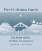 Five Christmas Carols for Solo Violin with Piano Accompaniment P.O.D. cover